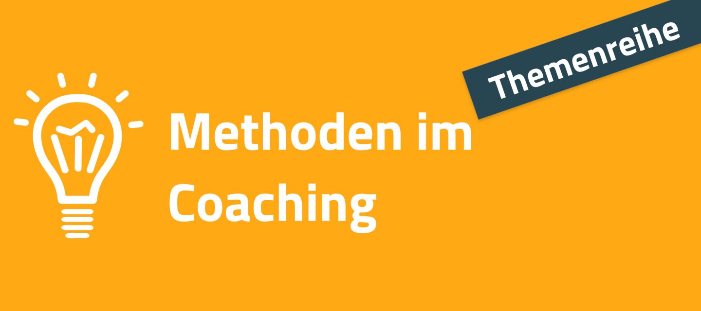 Themenreihe: Methoden im Coaching