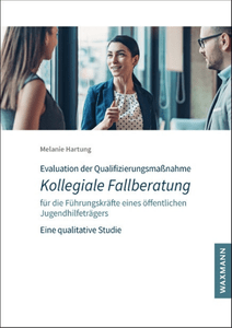 Publikation: Evaluation der Qualifizierungsmanahme Kollegiale Fallberatung fr die Fhrungskrfte eines ff. Jugendhilfetrgers herunterladen