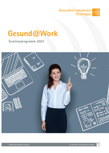 Seminarprogramm 2021 Gesundheitsakademie Chiemgau - Gesund@Work herunterladen