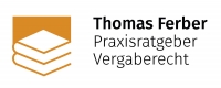 Praxisratgeber Vergaberecht Thomas Ferber e.K. Praxisratgeber Vergaberecht Thomas Ferber e.K.
