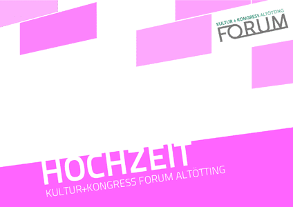 Hochzeiten - KULTUR+KONGRESS FORUM ALTTTING herunterladen