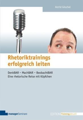 Rhetoriktrainings erfolgreich leiten – ISBN10: 393607576X